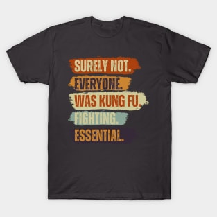 Surely Not Everyone Was Kung Fu Fighting Vintage Retro T-Shirt